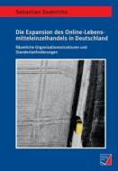 Die Expansion des Online-Lebensmitteleinzelhandels in Deutschland di Sebastian Dederichs edito da Würzburg University Press