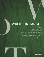 Write on Target: A creative and integrated approach to academic and practical writing di John Stephen Knodell edito da LIGHTNING SOURCE INC