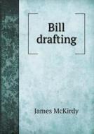 Bill Drafting di James McKirdy edito da Book On Demand Ltd.