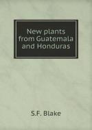 New Plants From Guatemala And Honduras di S F Blake edito da Book On Demand Ltd.