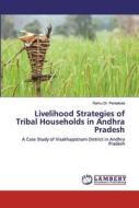 Livelihood Strategies of Tribal Households in Andhra Pradesh di Ramu Pentakota edito da LAP Lambert Academic Publishing