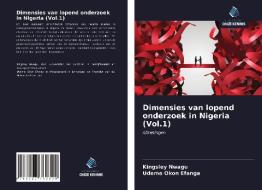 Dimensies van lopend onderzoek in Nigeria (Vol.1) di Kingsley Nwagu, Udeme Okon Efanga edito da Uitgeverij Onze Kennis
