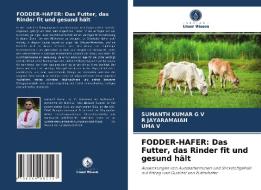 FODDER-HAFER: Das Futter, das Rinder fit und gesund hält di Sumanth Kumar G V, R. Jayaramaiah, Uma V edito da Verlag Unser Wissen