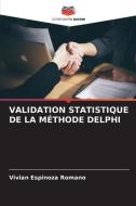 VALIDATION STATISTIQUE DE LA MÉTHODE DELPHI di Vivian Espinoza Romano edito da Editions Notre Savoir