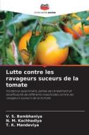 Lutte contre les ravageurs suceurs de la tomate di V. S. Bambhaniya, N. M. Kachhadiya, T. K. Mandaviya edito da Editions Notre Savoir