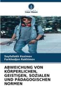 ABWEICHUNG VON KÖRPERLICHEN, GEISTIGEN, SOZIALEN UND PÄDAGOGISCHEN NORMEN di Sayfullokh Kozimov, Farkhodjon Rakhimov edito da Verlag Unser Wissen