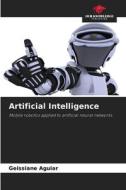 Artificial Intelligence di Geissiane Aguiar edito da Our Knowledge Publishing