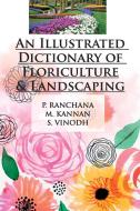 An Illustrated Dictionary of Floriculture and Landscaping di P. Ranchana, M. Kannan, S. Vinodh edito da NEW INDIA PUBLISHING AGENCY- NIPA