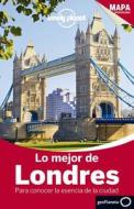 Lonely Planet Lo Mejor de Londres di Lonely Planet, Steve Fallon, Emilie Filou, Damian Harper, Vesna Maric edito da Editorial Planeta, S.A.