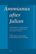 Ammianus After Julian: The Reign of Valentinian and Valens in Books 26 - 31 of the Res Gestae edito da BRILL ACADEMIC PUB