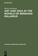 Art and Idea in the Novels of Bernard Malamud di Robert Ducharme edito da De Gruyter Mouton