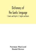 Dictionary of the Gaelic language di Norman Macleod, Daniel Dewar edito da Alpha Editions
