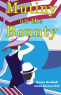 Mutiny on the Bounty di Charles Nordhoff, James Norman Hall edito da Classy Publishing