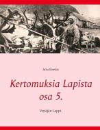 Kertomuksia Lapista osa 5. di Juha Kivekäs edito da Books on Demand
