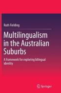 Multilingualism in the Australian Suburbs di Ruth Fielding edito da Springer Singapore