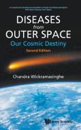 Diseases From Outer Space - Our Cosmic Destiny di Nalin Chandra Wickramasinghe edito da World Scientific Publishing Co Pte Ltd