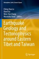 Earthquake Geology and Tectonophysics Around Eastern Tibet and Taiwan edito da SPRINGER NATURE