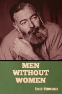 Men Without Women di Ernest Hemingway edito da BIBLIOTECH PR