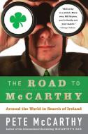The Road to McCarthy: Around the World in Search of Ireland di Pete McCarthy edito da HARPERCOLLINS
