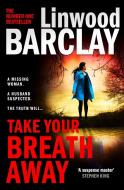 Take Your Breath Away di Linwood Barclay edito da HarperCollins Publishers