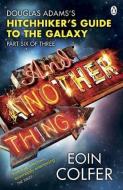 And Another Thing ... di Eoin Colfer edito da Penguin Books Ltd (UK)