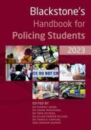 Blackstone's Handbook For Policing Students 2023 di Dominic Wood, Sarah Bradshaw, Tara Dickens, Julian Parker-McLeod, Francis Simpson, Graham Weaver edito da Oxford University Press