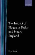 The Impact of Plague in Tudor and Stuart England di Paul Slack edito da OUP Oxford