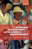The Economic Development of Latin America Since Independence di Luis Bertola, Jose Antonio Ocampo edito da OXFORD UNIV PR
