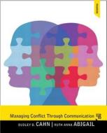 Managing Conflict Through Communication di Dudley D. Cahn, Ruth Anna Abigail edito da Pearson