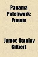 Panama Patchwork di James Stanley Gilbert edito da General Books Llc