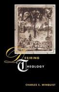 Desiring Theology (Paper) di Charles E. Winquist edito da University of Chicago Press