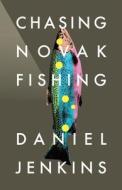 Chasing Novak Fishing di Daniel Jenkins edito da Tellwell Talent
