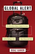 Global Alert di Boaz Ganor edito da Columbia Univers. Press