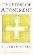 Story of Atonement di Stephen Sykes edito da Darton Longman and Todd