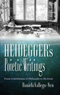 Heidegger's Poietic Writings di Daniela Vallega-Neu edito da Indiana University Press
