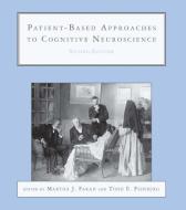 Patient-Based Approaches to Cognitive Neuroscience 2e di Martha J. Farah edito da MIT Press
