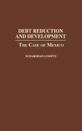 Debt Reduction and Development di Sudarshan Gooptu edito da Praeger