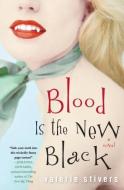 Blood Is the New Black di Valerie Stivers edito da THREE RIVERS PR