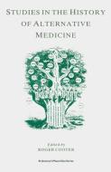 Studies in the History of Alternative Medicine di Roger Cooter, Remi Piet edito da SPRINGER NATURE