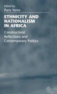 Ethnicity and Nationalism in Africa: Constructivist Reflections and Contemporary Politics edito da SPRINGER NATURE