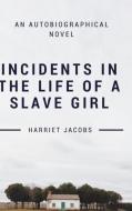 Incidents In the Life of a Slave Girl di Harriet Jacobs edito da LULU PR