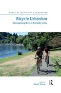 Bicycle Urbanism edito da Taylor & Francis Ltd