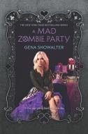 A Mad Zombie Party di Gena Showalter edito da HARLEQUIN SALES CORP