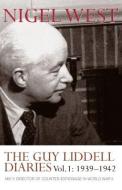 The Guy Liddell Diaries, Volume I: 1939-1942 di Nigel West edito da Routledge