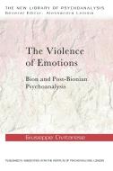 The Violence of Emotions di Giuseppe Civitarese edito da Taylor & Francis Ltd