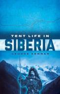 Tent Life In Siberia di George Kennan edito da Dover Publications Inc.