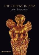 The Greeks in Asia di John Boardman edito da Thames & Hudson Ltd