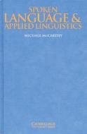 Spoken Language and Applied Linguistics di Michael McCarthy edito da Cambridge University Press
