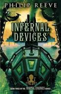 Predator Cities #3: Infernal Devices di Philip Reeve edito da Scholastic Press