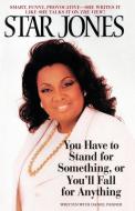 You Have to Stand for Something, or You'll Fall for Anything di Star Jones edito da Bantam